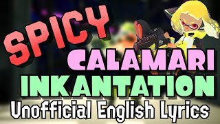 Spicy Calamari Inkantation Squid Sisters  Unofficial English Lyrics  Splatoon 2 [upl. by Leahcimrej]