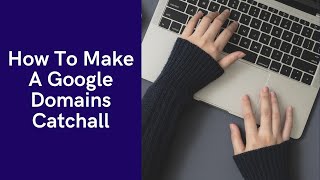 How To Create A Google Domains Catchall For Reselling And How To Transfer Your Namecheap Catchall [upl. by Anny]