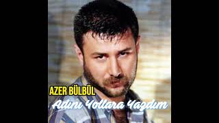 Azer Bülbül  Adını Yollara Yazdım Ai Cover [upl. by Thane706]