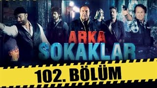 ARKA SOKAKLAR 102 BÖLÜM [upl. by Lough]