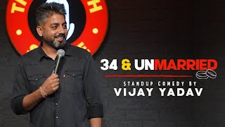 34 amp Unmarried  Standup Comedy By Vijay Yadav [upl. by Selokcin]