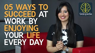 05 ways  How to be successful at work by enjoying life  Boost your self confidence [upl. by Kaplan]