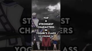 Top 8 strongest characters in Yogiris Class  Instant Death LN Volume 14 [upl. by Yatnwahs]