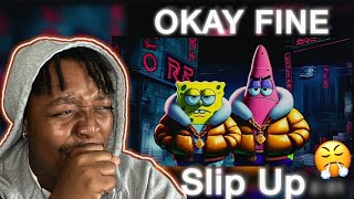 HE 30 OKAY FINE  SLIP UP  Official Lyric Video  Reaction ‼️ [upl. by Ilka]