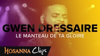 Le manteau de ta gloire  Hosanna clips  Gwen Dressaire [upl. by Ahsirkal]