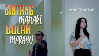 Ipank Feat Kintani Bintang Manari Bulan Marayu 2019 [upl. by Gae]