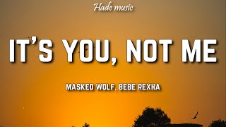 Masked Wolf Bebe Rexha  It’s You Not Me Sabotage Lyrics [upl. by Anwahs]