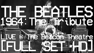 BEATLES 1964The Tribute  Beacon Theatre FULL SET [upl. by Noillimaxam891]