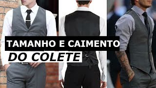 Qual o Tamanho e Caimento Correto do Colete  Como o Colete Deve Ficar no Corpo  Moda Masculina [upl. by Nosam541]