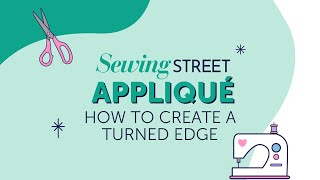 How to Appliqué How to Create a Turned Edged [upl. by Pawsner]