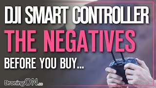 DJI Smart Controller  The NegativesIssuesProblems Buyers Guide [upl. by Shelli667]