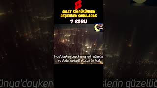 SIRAT KÖPRÜSÜNDEN GEÇERKEN SORULACAK 7 SORU shorts [upl. by Cence224]