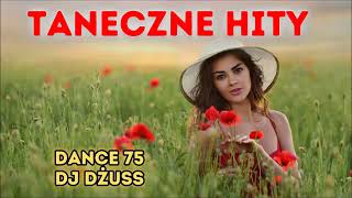 Taneczna składanka 🎵 Imprezowe Piosenki✨ Dance✨ Disco Polo✨Covery ✨ DANCE 75 by DJ DŻUSS [upl. by Edny627]