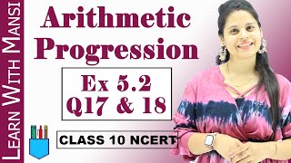 Ex 52 Q17 amp Q18  Arithmetic Progression  Chapter 5  Class 10 Maths  NCERT [upl. by Bresee]