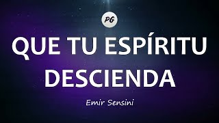 QUE TU ESPÍRITU DESCIENDA  Emir Sensini Letra [upl. by Aimak656]