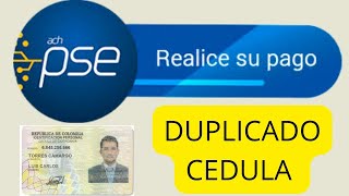 🙋DUPLICADO CEDULA  Colombia  PAGO PSE🗺️ [upl. by Egroeg]