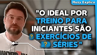 QUANTOS EXERCÍCIOS E SÉRIES UM INICIANTE DEVE FAZER NA ACADEMIA  Muzy Explica [upl. by Nibor]