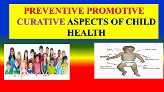 PREVENTIVE CURATIVE ASPECTS OF CHILD HEALTH [upl. by Arev]