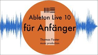 Ableton Live 10 für Anfänger Part 1 von 10 [upl. by Halley]