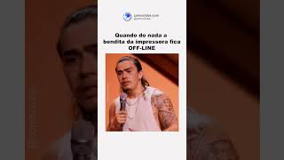 Uma coisa que não consegue explicar😅 ImpressoraOffline [upl. by Alric]