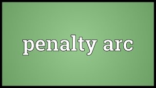 Penalty arc Meaning [upl. by Yentruok]