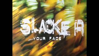 Slacker  Your Face In The Mirror HQ [upl. by Nevai]