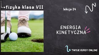 Fizyka klasa 7 Lekcja 24  Energia kinetyczna [upl. by Hamitaf744]