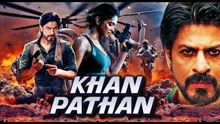 Khan Pathan  Shah Rukh Khan  Deepika Padukon  Action Blockbuster Movie  New Hindi Action Movie [upl. by Alsi]