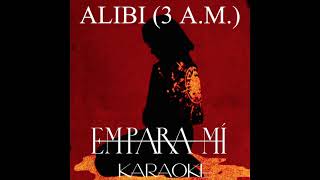 Alibi 3 AM  Karaoke  Empara Mi [upl. by Aevin]