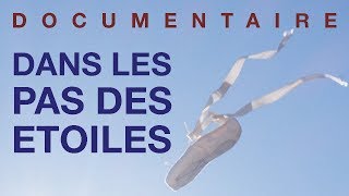 Documentaire  Dans les pas des Etoiles [upl. by Rowena541]