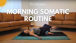 Morning Somatic Routine  15 Minutes [upl. by Ellehcyar]