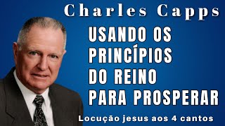 Charles Capps  COMO COLOCAR OS PRINCÍPIOS DA LEI DA PROSPERIDADE PARA FUNCIONAR Em Português [upl. by Kaenel]