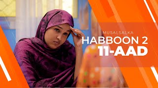 HABBOON S2 XALQADA 11AAD  quotHELLO HABBOON AABEquot [upl. by Pascha]