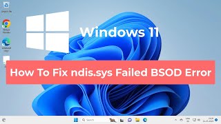 How To Fix ndissys Failed BSOD Error on Windows 11 [upl. by Emmalynn]