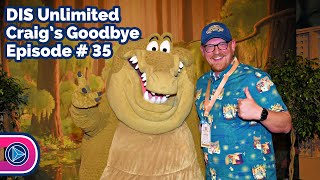 Craig Says Goodbye to the DIS Unlimited Podcast  062524 [upl. by Ahsilef]