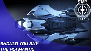 Star Citizen Should you buy the RSI Mantis [upl. by Cruz]