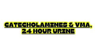 CATECHOLAMINES amp VMA 24 HOUR URINE [upl. by Tare]