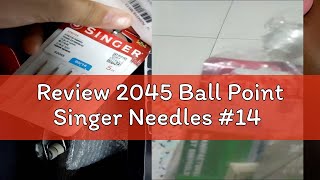 Review 2045 Ball Point Singer Needles 14 [upl. by Ahsats425]