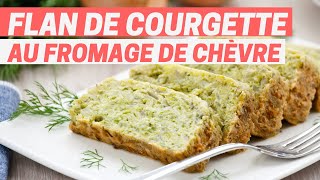 FLAN DE COURGETTE au chèvre FAIT MAISON [upl. by Cerveny]