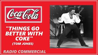 RADIO COMMERCIAL  COCACOLA quotTHINGS GO BETTER WITH COKEquot TOM JONES [upl. by Maharg]