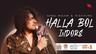 Halla Bol  Indore Swachhta Anthem by Sonu Nigam amp Rishiking  Swachh Bharat  Indore Rahega No 1 [upl. by Einrae]