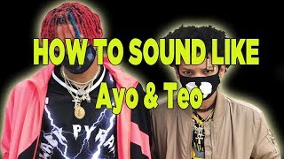 How to sound like Ayo amp Teo [upl. by Lutim599]