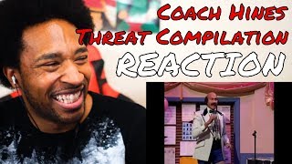 Coach Hines  Threats Compilation REACTION  DaVinci REACTS [upl. by Burra749]