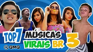 Músicas Virais Brasileiras 3  Top 7  QMQ S03E43 [upl. by Inait]