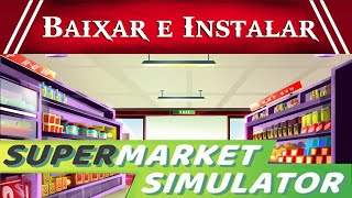 Como Baixar e Instalar SuperMarket Simulator PC 2024 [upl. by Irmine]