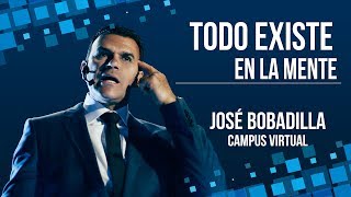 TODO EXISTE EN LA MENTE  JOSÉ BOBADILLA [upl. by Fiester]