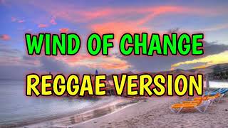 WIND OF CHANGE  REGGAE REMIX  DJ SOYMIX [upl. by Shute]