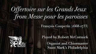 Offertoire sur les Grands Jeux from Messe pour les paroisses François Couperin 16681733 [upl. by Mharg593]