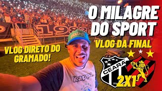 O MILAGRE DO SPORT VLOG CEARÁ 2X1 SPORT  FINAL DA COPA DO NORDESTE  DE DENTRO DO GRAMADO [upl. by Johann]