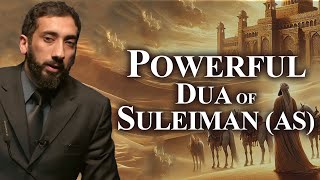 Prophet Suleimans AS Powerful Dua for a Kingdom Like No Other  Nouman Ali Khan [upl. by Faxen]